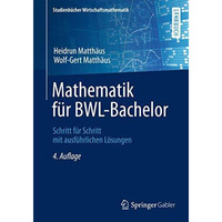 Mathematik f?r BWL-Bachelor: Schritt f?r Schritt mit ausf?hrlichen L?sungen [Paperback]