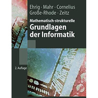 Mathematisch-strukturelle Grundlagen der Informatik [Paperback]