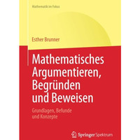 Mathematisches Argumentieren, Begr?nden und Beweisen: Grundlagen, Befunde und Ko [Paperback]