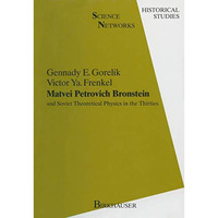 Matvei Petrovich Bronstein and Soviet Theoretical Physics in the Thirties: and S [Paperback]