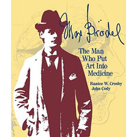 Max Br?del: The Man Who Put Art Into Medicine [Paperback]