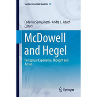 McDowell and Hegel: Perceptual Experience, Thought and Action [Hardcover]