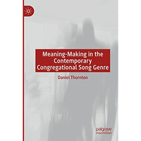 Meaning-Making in the Contemporary Congregational Song Genre [Paperback]