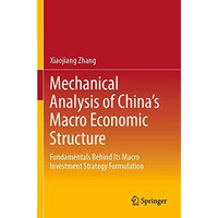 Mechanical Analysis of China's Macro Economic Structure: Fundamentals Behind Its [Paperback]