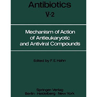 Mechanism of Action of Antieukaryotic and Antiviral Compounds [Paperback]