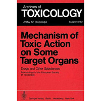 Mechanism of Toxic Action on Some Target Organs: Drugs and Other Substances [Paperback]