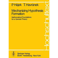 Mechanizing Hypothesis Formation: Mathematical Foundations for a General Theory [Paperback]