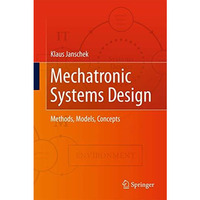 Mechatronic Systems Design: Methods, Models, Concepts [Hardcover]