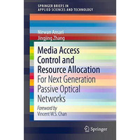 Media Access Control and Resource Allocation: For Next Generation Passive Optica [Paperback]