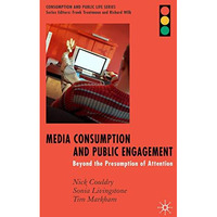 Media Consumption and Public Engagement: Beyond the Presumption of Attention [Hardcover]