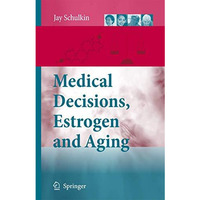 Medical Decisions, Estrogen and Aging [Hardcover]