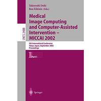 Medical Image Computing and Computer-Assisted Intervention - MICCAI 2002: 5th In [Paperback]