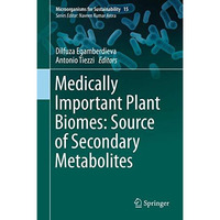 Medically Important Plant Biomes: Source of Secondary Metabolites [Hardcover]