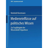 Medieneinfl?sse auf politisches Wissen: Zur Tragf?higkeit der Wissenskluft-Hypot [Paperback]