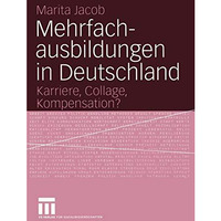 Mehrfachausbildungen in Deutschland: Karriere, Collage, Kompensation? [Paperback]