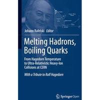 Melting Hadrons, Boiling Quarks - From Hagedorn Temperature to Ultra-Relativisti [Paperback]