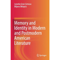 Memory and Identity in Modern and Postmodern American Literature [Paperback]