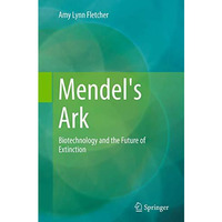 Mendel's Ark: Biotechnology and the Future of Extinction [Paperback]