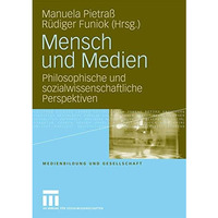 Mensch und Medien: Philosophische und sozialwissenschaftliche Perspektiven [Paperback]