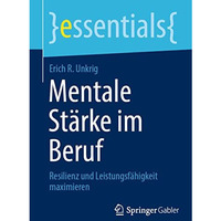 Mentale St?rke im Beruf: Resilienz und Leistungsf?higkeit maximieren [Paperback]