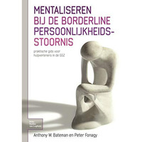 Mentaliseren bij de borderline persoonlijkheidsstoornis: Praktische gids voor hu [Paperback]