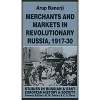 Merchants and Markets in Revolutionary Russia, 191730 [Paperback]