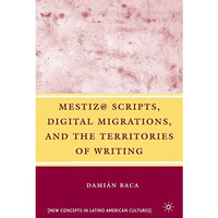 Mestiz@ Scripts, Digital Migrations, and the Territories of Writing [Hardcover]