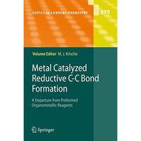 Metal Catalyzed Reductive C-C Bond Formation: A Departure from Preformed Organom [Hardcover]