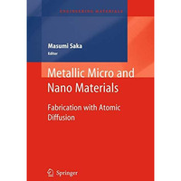 Metallic Micro and Nano Materials: Fabrication with Atomic Diffusion [Paperback]