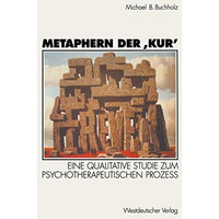 Metaphern der Kur: Eine qualitative Studie zum psychotherapeutischen Proze? [Paperback]