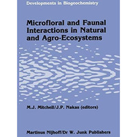 Microfloral and faunal interactions in natural and agro-ecosystems [Paperback]