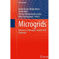 Microgrids: Advances in Operation, Control, and Protection [Hardcover]