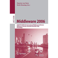 Middleware 2006: ACM/IFIP/USENIX 7th International Middleware Conference, Melbou [Paperback]