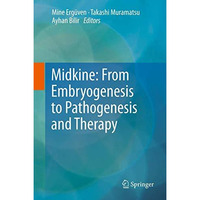 Midkine: From Embryogenesis to Pathogenesis and Therapy [Hardcover]