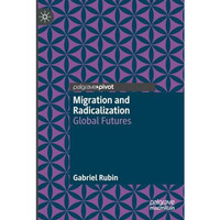 Migration and Radicalization: Global Futures [Paperback]