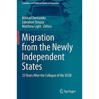 Migration from the Newly Independent States: 25 Years After the Collapse of the  [Paperback]