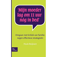 Mijn moeder lag om 11 uur n?g in bed: Omgaan met kritiek van familie: negen effe [Paperback]