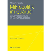 Mikropolitik im Quartier: Bewohnerbeteiligung im Stadtumbauprozess [Paperback]