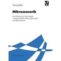 Mikrosensorik: Eine Einf?hrung in Technologie und physikalische Wirkungsprinzipi [Paperback]