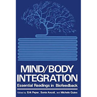 Mind/Body Integration: Essential Readings in Biofeedback [Paperback]