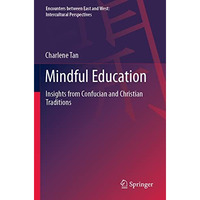 Mindful Education: Insights from Confucian and Christian Traditions [Paperback]