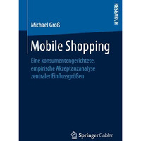 Mobile Shopping: Eine konsumentengerichtete, empirische Akzeptanzanalyse zentral [Paperback]