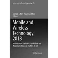 Mobile and Wireless Technology 2018: International Conference on Mobile and Wire [Paperback]