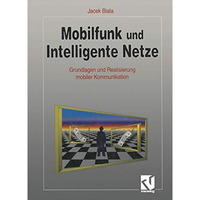 Mobilfunk und Intelligente Netze: Grundlagen und Realisierung mobiler Kommunikat [Paperback]