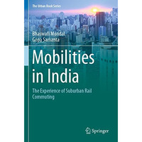 Mobilities in India: The Experience of Suburban Rail Commuting [Paperback]