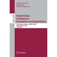 Model Driven Architecture - Foundations and Applications: Third European Confere [Paperback]