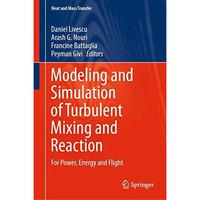 Modeling and Simulation of Turbulent Mixing and Reaction: For Power, Energy and  [Hardcover]