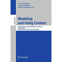 Modeling and Using Context: 8th International and Interdisciplinary Conference,  [Paperback]