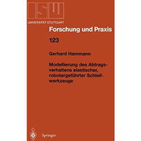 Modellierung des Abtragsverhaltens elastischer, robotergef?hrter Schleifwerkzeug [Paperback]