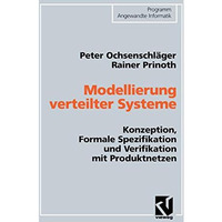 Modellierung verteilter Systeme: Konzeption, Formale Spezifikation und Verifikat [Paperback]